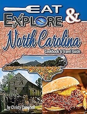 "Eat & Explore North Carolina Cookbook & Travel Guide"