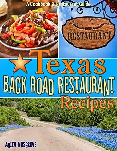 A cookbook and restaurant guide of the Back Road Restaurants in Texas.