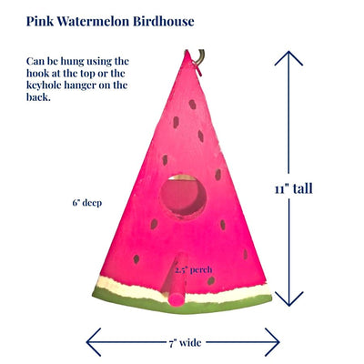 Dimensions of the pink watermelon birdhouse are 7" wide x 11" tall x 6" deep. The perch is 2.5" long.