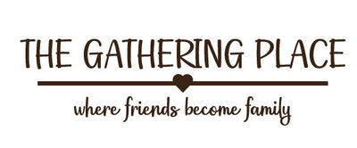 "THE GATHERING PLACE where friends become family" Engraving Option for Curved Handle Board