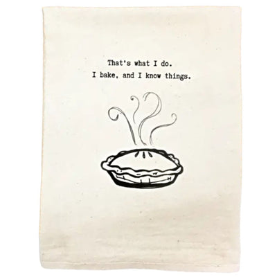 "That’s what I do. I bake, and I know things." Kitchen Towel is 29" x 28". Makes a great gift from Harvest Array.