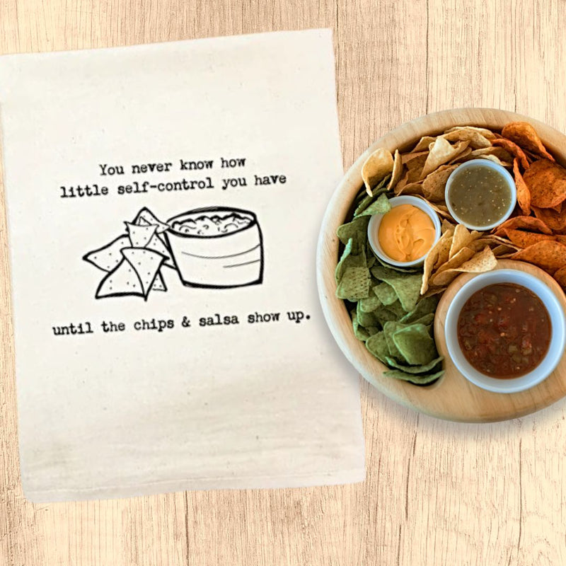Durable Cotton Kitchen Towel with ,  "You never know how little self-control you have until the chips &amp; salsa show up." printed on it. Available from harvestarray.com.