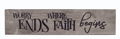 24 inch sign - Worry Ends Where Faith Begins
