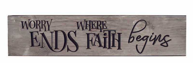 24 inch sign - Worry Ends Where Faith Begins