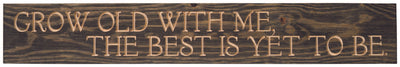 Rustic Black 36 inch sign engraved with "Grow old with me, the best is yet to be."