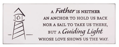 "A Father is Neither an Anchor...Nor a Sail..." 16 x 5.5 inch Engraved Sign