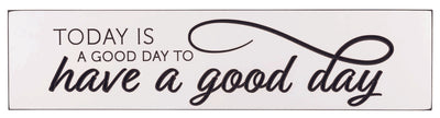 Engraved 24 x 5.5 inch sign "Today is a good Day..."