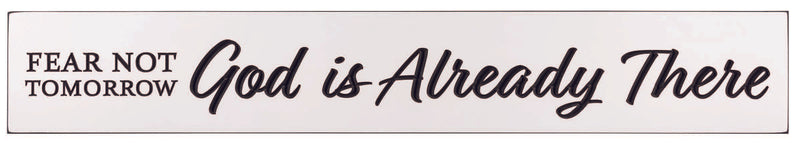 "Fear Not Tomorrow God is Already There" 36 x 5.5 inch Engraved Sign