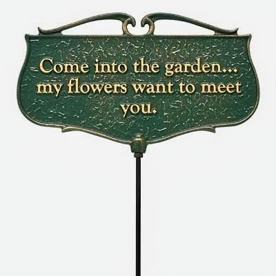 Garden Plaque on Stake with saying, " Come into my garden...my flowers want to meet you.