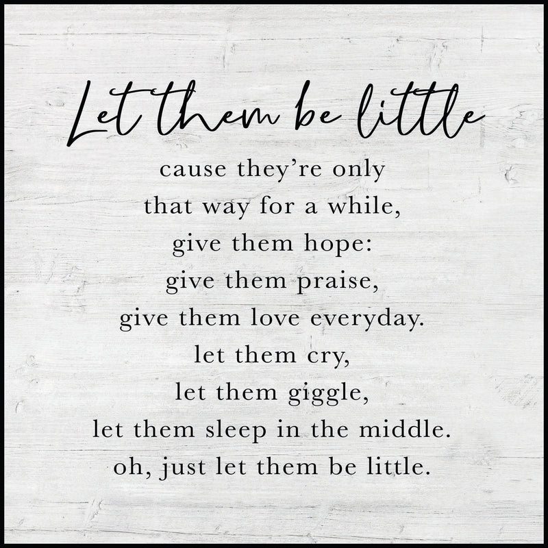 "Let them be little cause they&