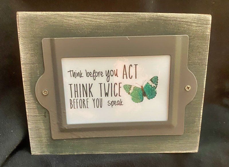 Rustic Plaques with Positive Quotes unknown author of Think before you act, think twice before you speak!